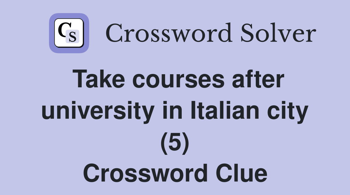Take courses after university in Italian city (5) Crossword Clue